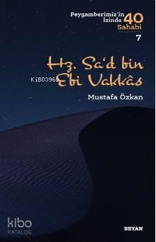 Hz. Sad b. Ebî Vakkas ( Peygamberimizin İzinde 40 Sahabi7 ) - 1