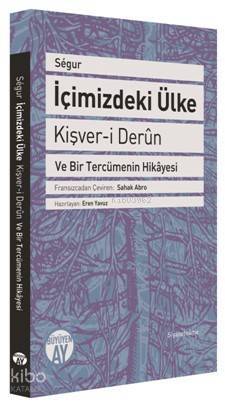 İçimizdeki Ülke - Kişver-i Derûn Ve Bir Tercümenin Hikâyesi - 1