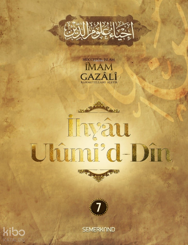 İhyâu Ulûmid-Dîn 7. Cilt - 1