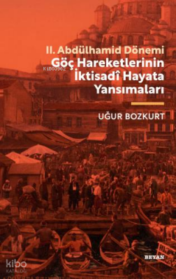 II.Abdülhamid Dönemi Göç Hareketlerinin İktisadi Hayata Yansımaları - 1