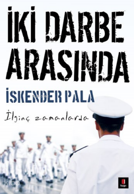 İki Darbe Arasında İlginç Zamanlarda - 1
