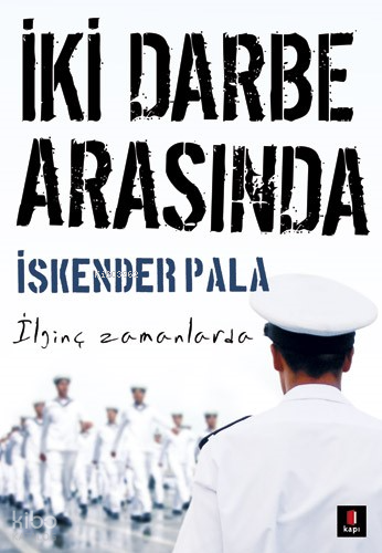 İki Darbe Arasında İlginç Zamanlarda - 1