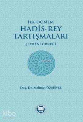 İlk Dönem Hadis-Rey Tartışmaları Şeybani Örneği - 1