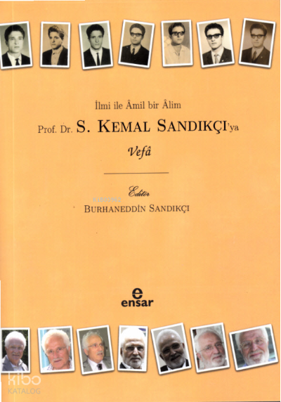 İlmi İle Âmil Bir Âlim Prof. Dr. S. Kemal Sandıkçı’ya Vefa - 1
