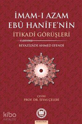 İmam-ı Azamın Ebu Hanifenin İtikadi Görüşleri - 1