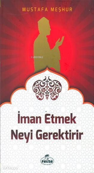 İman Etmek Neyi Gerektirir - 1