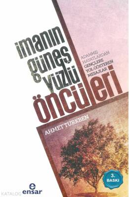 İmanın Güneş Yüzlü Öncüleri Adanmış Hayatlardan Gençlere Yol Gösteren Mesajlar - 1