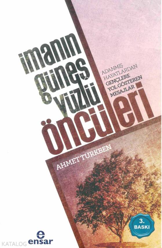 İmanın Güneş Yüzlü Öncüleri Adanmış Hayatlardan Gençlere Yol Gösteren Mesajlar - 1