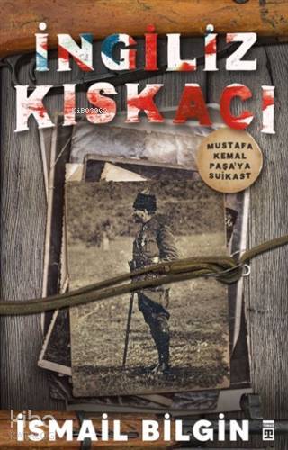 İngiliz Kıskacı Mustafa Kemal Paşaya Suikast - 1