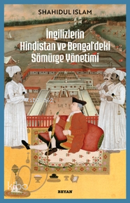 İngilizlerin Hindistan ve Bengaldeki Sömürge Yönetimi - 1
