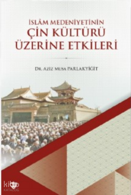 İslam Medeniyetinin Çin Kültürü Üzerine - 1