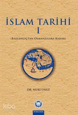 İslam Tarihi - IBaşlangıçtan Osmanlılara Kadar - 1