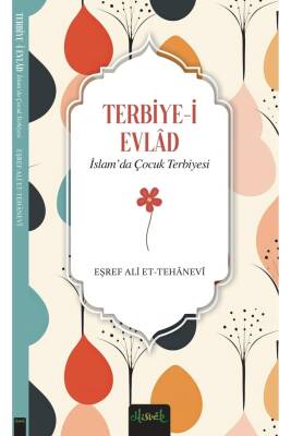 İslam’da Çocuk Terbiyesi (Terbiye-i Evlad Tercümesi) - 2