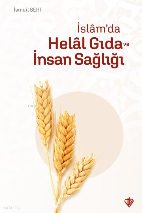 İslam’da Helal Gıda ve İnsan Sağlığı - 1