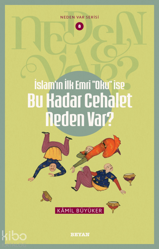 İslamın ilk Emri Oku İse Bu Kadar Cehalet Neden Var? Neden Var Serisi - 8 - 1