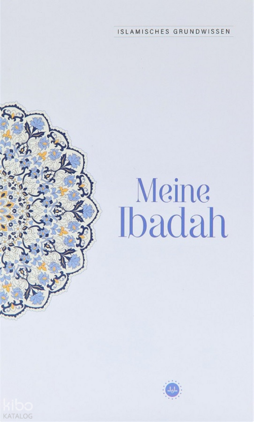 Islamisches Grundwissen Meine Ibadah - Temel İslam Bilgileri İbadetim - Almanca - 1