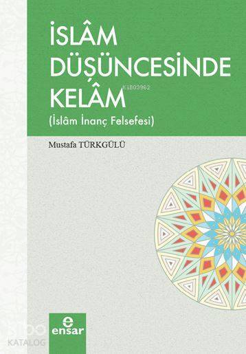 İslâm Düşüncesinde Kelâm İslâm İnanç Felsefesi - 1