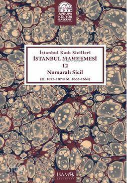 İstanbul Kadı Sicilleri İstanbul Mahkemesi 12 Numaralı Sicil (H. 1073 - 1074 M. 1663 - 1664) - 1