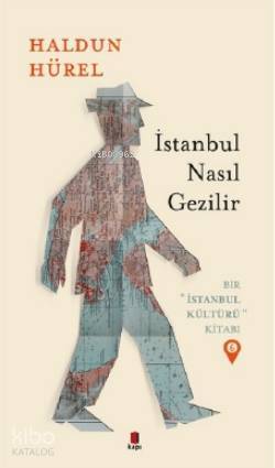 İstanbul Nasıl Gezilir Bir İstanbul Kültürü Kitabı 6 - 1