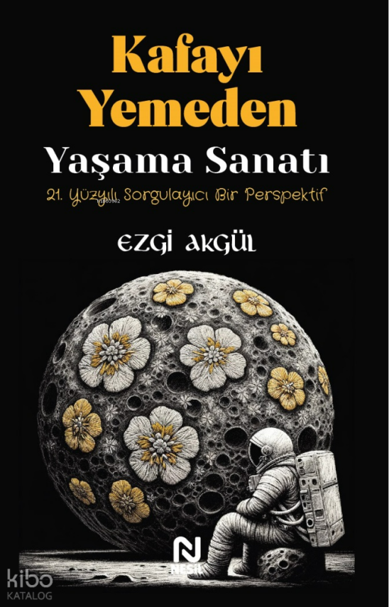 Kafayı Yemeden Yaşama Sanatı21. Yüzyılı Sorgulayıcı Bir Perspektif - 1