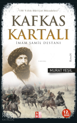 Kafkas Kartalı İmam Şamil Destanı 150 Yıllık Hürriyet Mücadelesi - 1