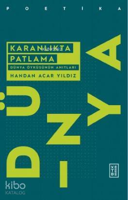 Karanlıkta Patlama Dünya Öyküsünün Anıtları - 1