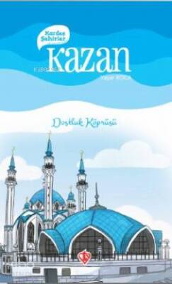 Kardeş Şehirler Kazan Dostluk Köprüsü - 1