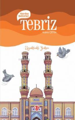 Kardeş Şehirler Tebriz Uzaktaki Yakın - 1