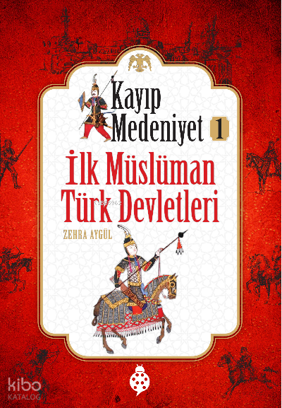 Kayıp Medeniyet-1 İlk Müslüman Türk Devletleri - 1