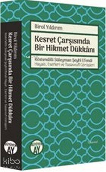 Kesret Çarşısında Bir Hikmet DükkanıKöstendilli Süleyman Şeyhi Efendi Hayatı Eserleri ve Tasavvufi Görüşleri - 1