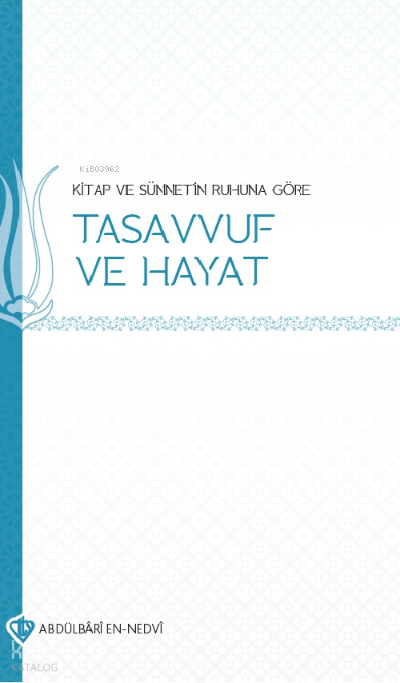 Kitap ve Sünnetin Ruhuna Göre Tasavvuf ve Hayat - 1