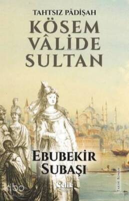 Kösem Valide Sultan Tahtsız Padişah - 1