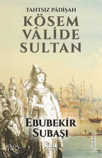 Kösem Valide Sultan Tahtsız Padişah - 1