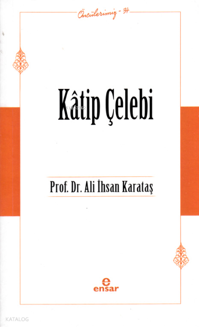 Kâtip Çelebi - Öncülerimiz 34 - 1