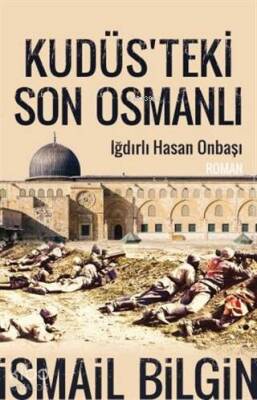 Kudüsteki Son Osmanlı Iğdırlı Hasan Onbaşı - 1