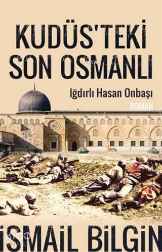 Kudüsteki Son Osmanlı Iğdırlı Hasan Onbaşı - 1