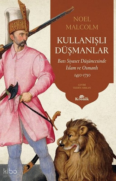 Kullanışlı DüşmanlarBatı Siyaset Düşüncesinde İslam ve Osmanlı 1450 - 1750 - 1