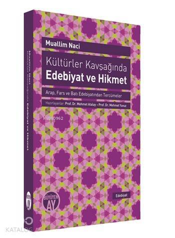 Kültürler Kavşağında Edebiyat ve Hikmet Arap, Fars ve Batı Edebiyatından Tercümeler - 1