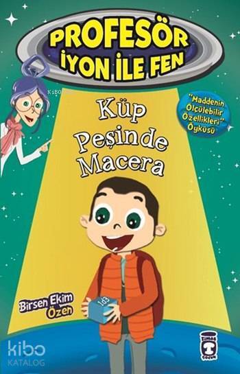 Küp Peşinde Macera - Maddenin Ölçülebilir Özellikleri Profesör İyon ile Fen, 9+ Yaş - 1