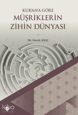 Kurana Göre Müşriklerin Zihin Dünyası - 1