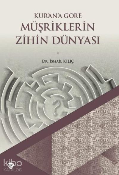 Kurana Göre Müşriklerin Zihin Dünyası - 1
