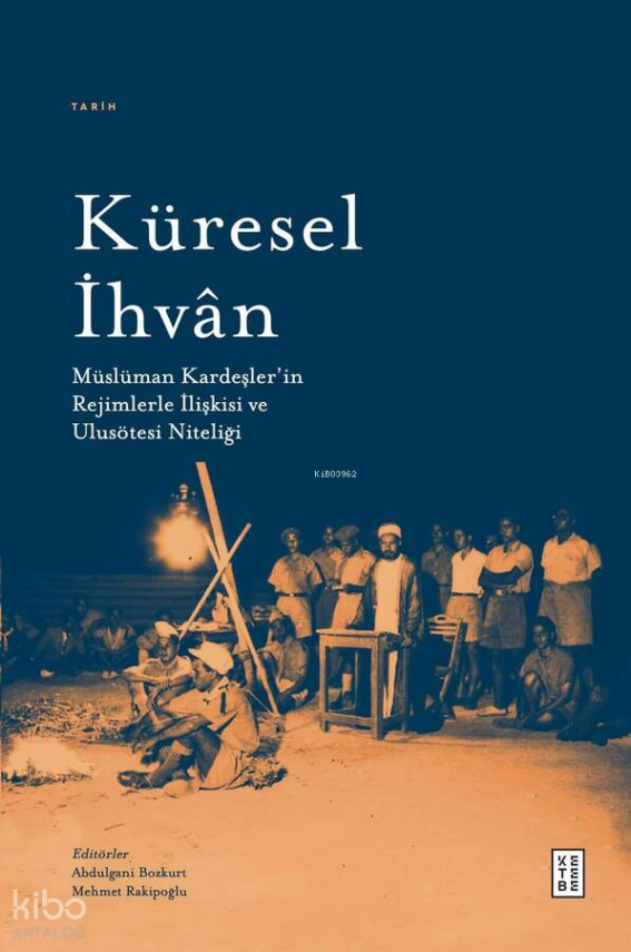 Küresel İhvânMüslüman Kardeşler’in Rejimlerle İlişkileri ve Ulusötesi Niteliği - 1