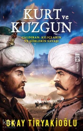 Kurt ve Kuzgun Çaldıran Kılıçların ve Şiirlerin Savaşı - 1