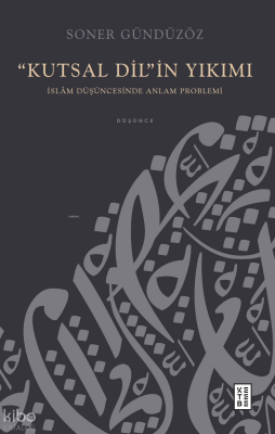 “Kutsal Dil”in Yıkımıİslâm Düşüncesinde Anlam Problemi - 1