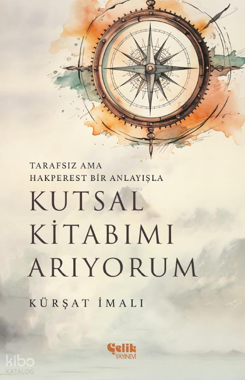 Kutsal Kitabımı ArıyorumTarafsız ama Hakperest Bir Anlayışla - 1