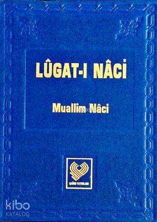Lûgat-ı Nâci Osmanlı Türkçesi tıpkıbasım (ciltli, ipek şamua kağıt) - 1