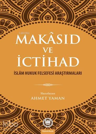 Makâsıd ve İctihad İslâm Hukuk Felsefesi Araştırmaları - 1