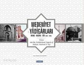 Medeniyet Yadigarları (Ciltli) Mekke - Medine - Taif 1967-1984 - 1