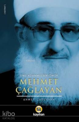 Mehmet Çağlayan İlme Adanmış Bir Ömür - 1