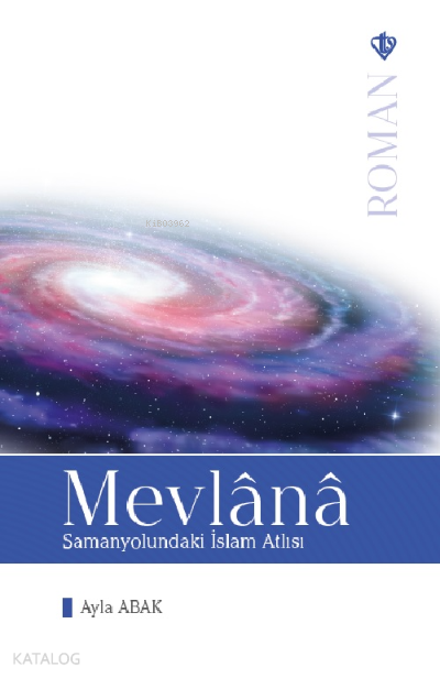 Mevlana Samanyolundaki İslam Atlısı - 1